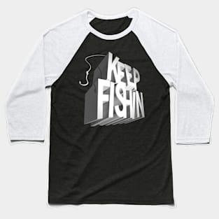 Keep Fishin' Baseball T-Shirt